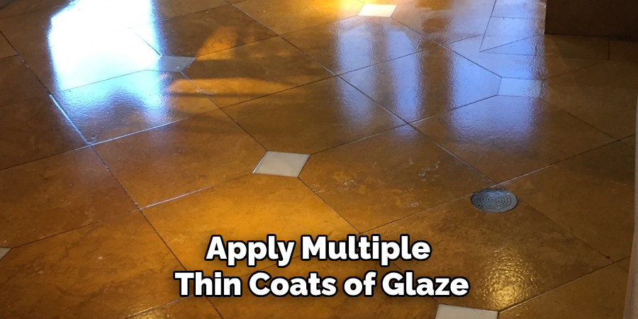 Apply Multiple Thin Coats of Glaze