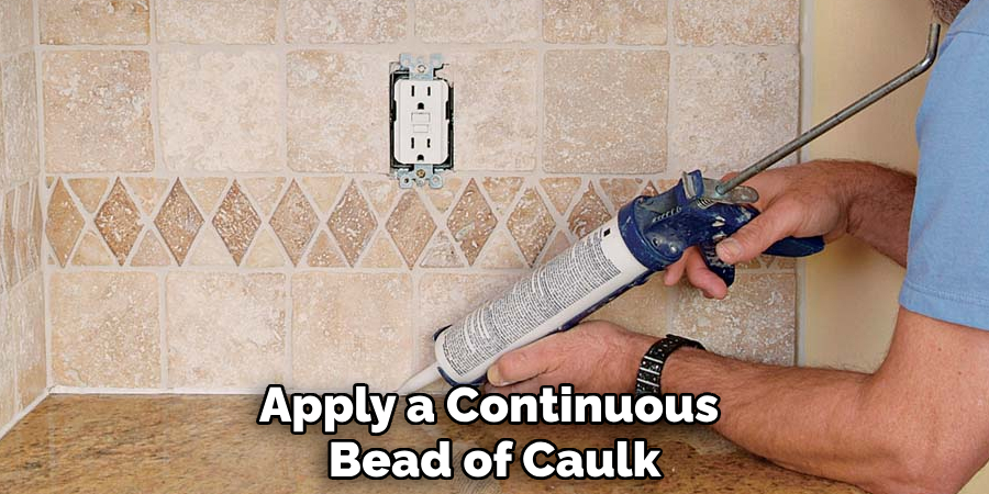 Apply a Continuous Bead of Caulk