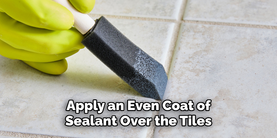 Apply an Even Coat of Sealant Over the Tiles