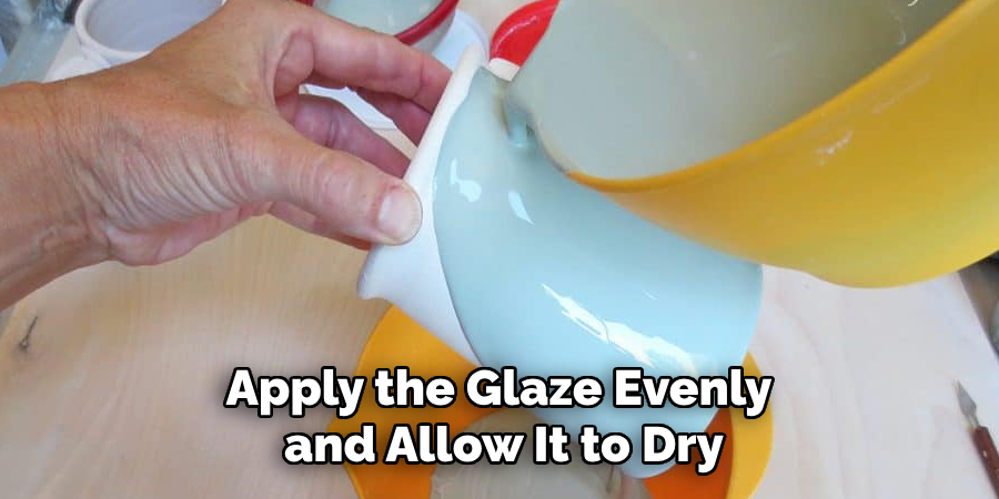 Apply the glaze evenly and allow it to dry