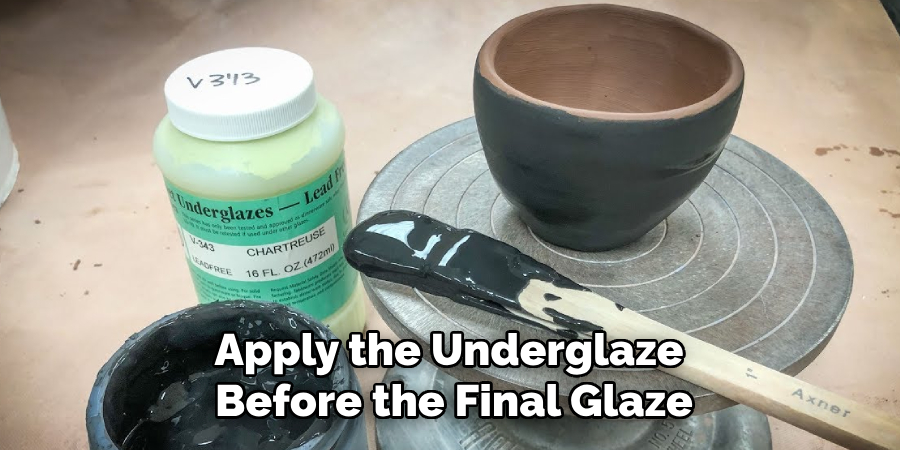 Apply the Underglaze Before the Final Glaze