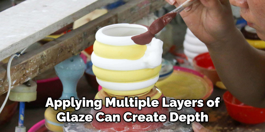 Applying Multiple Layers of Glaze Can Create Depth