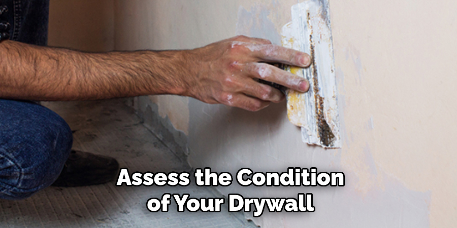 Assess the Condition of Your Drywall