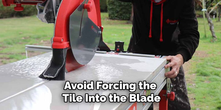 Avoid Forcing the Tile Into the Blade