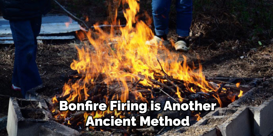 Bonfire Firing is Another Ancient Method