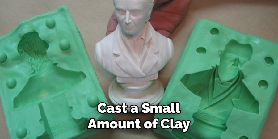 Cast a Small Amount of Clay 