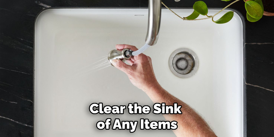 Clear the Sink of Any Items