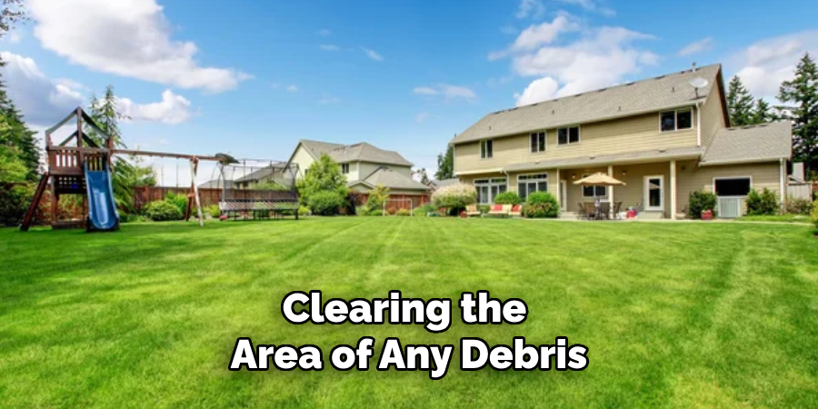 Clearing the Area of Any Debris