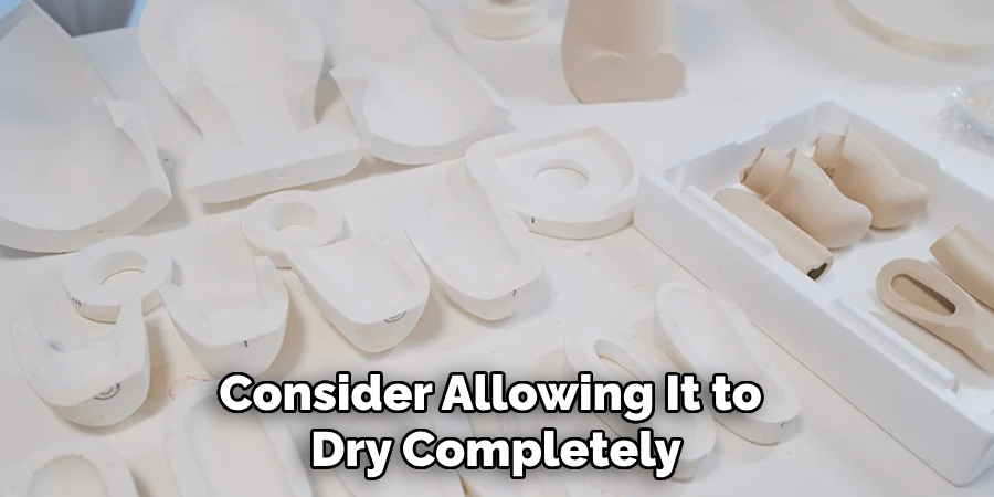 Consider Allowing It to Dry Completely