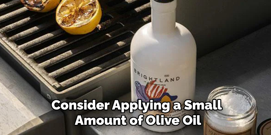 Consider Applying a Small Amount of Olive Oil