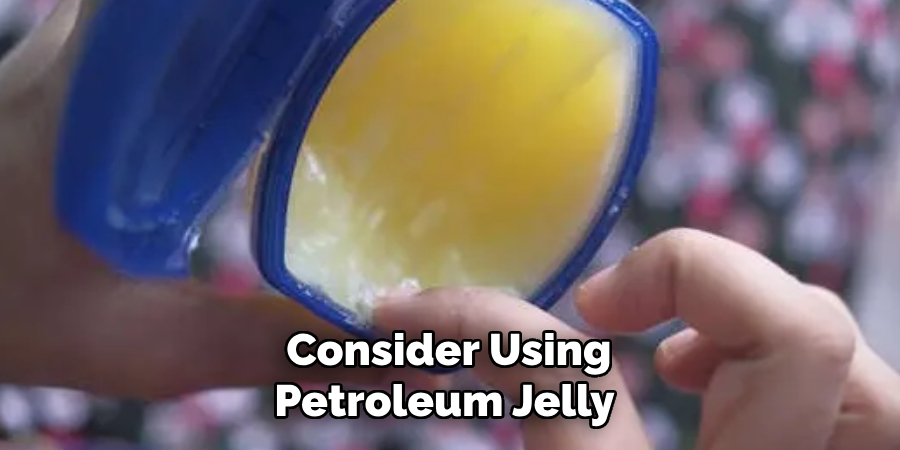 Consider Using Petroleum Jelly to Loosen the Glue Further