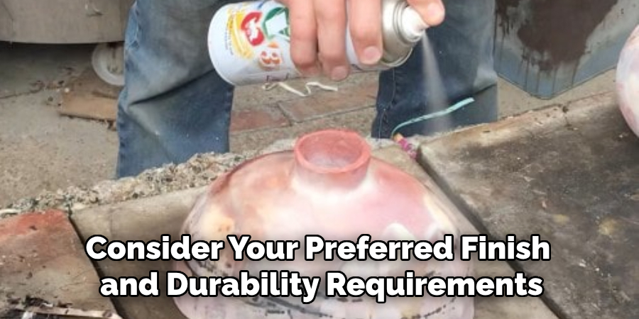 Consider Your Preferred Finish and Durability Requirements