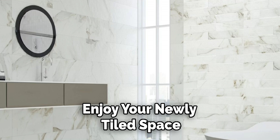 Enjoy Your Newly Tiled Space