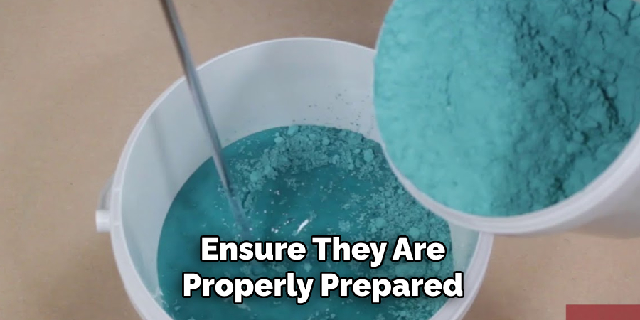 Ensure They Are Properly Prepared