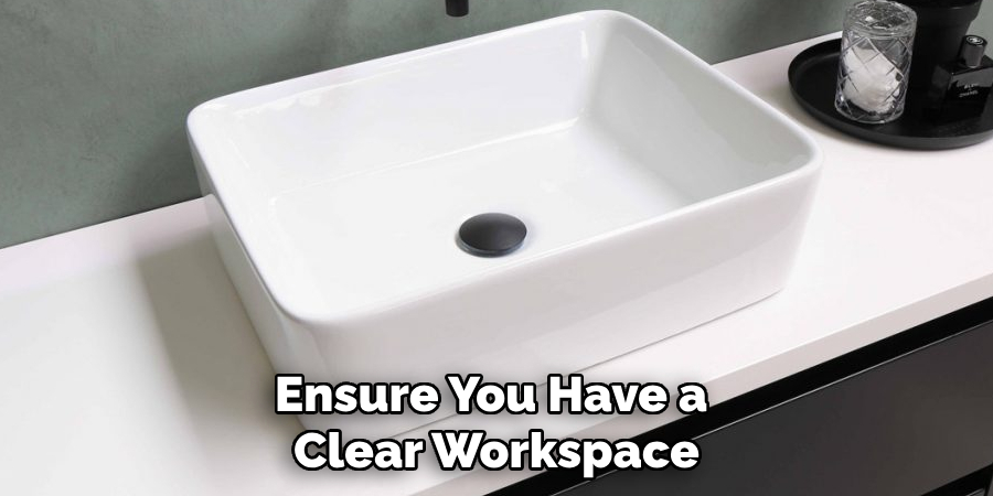 Ensure You Have a Clear Workspace