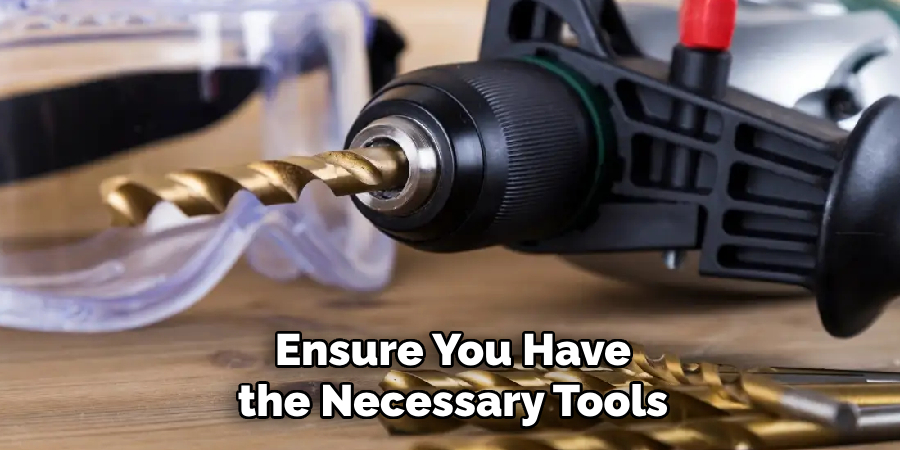 Ensure You Have the Necessary Tools