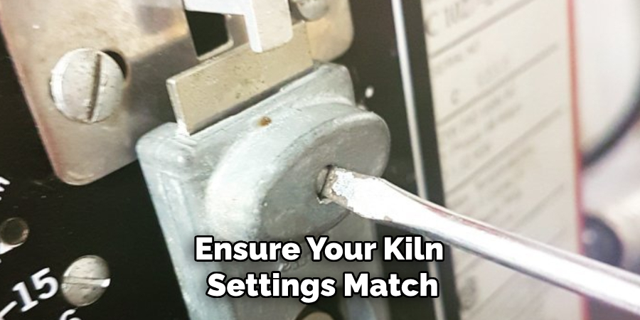 Ensure Your Kiln Settings Match