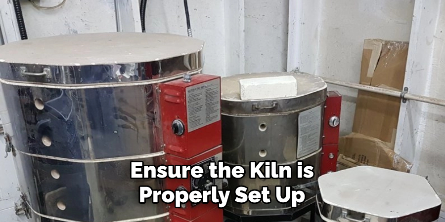 ensure the kiln is properly set up