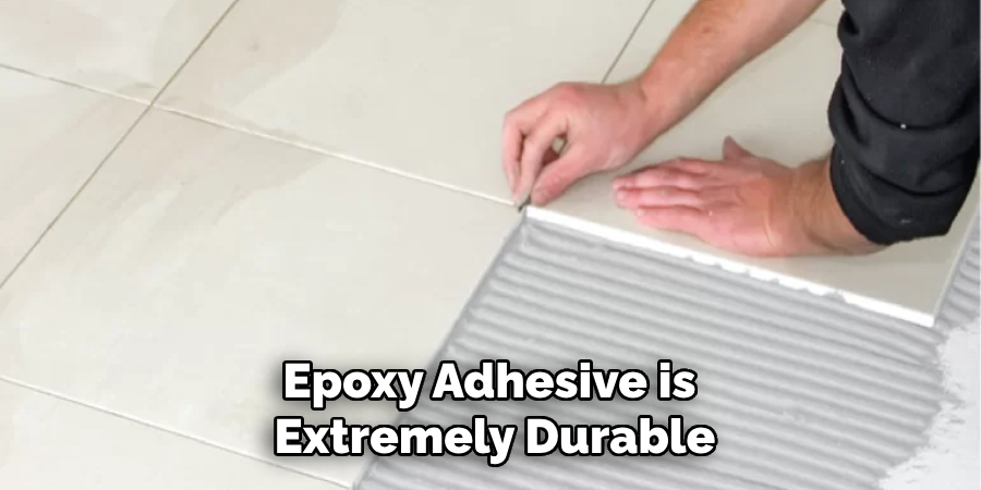 Epoxy Adhesive is Extremely Durable