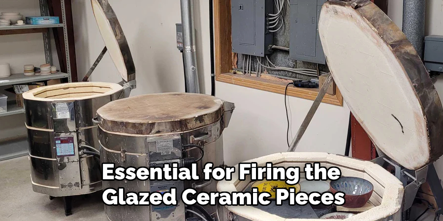 Essential for Firing the Glazed Ceramic Pieces