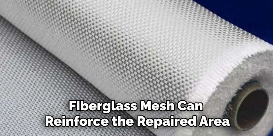 Fiberglass Mesh Can Reinforce the Repaired Area