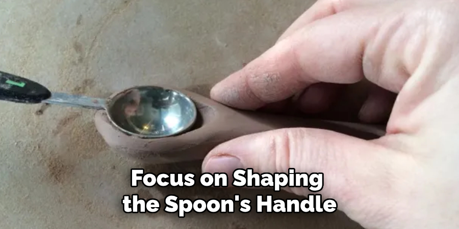 Focus on Shaping the Spoon's Handle