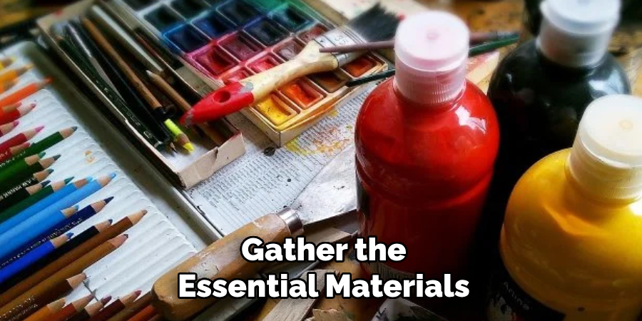 Gather the Essential Materials