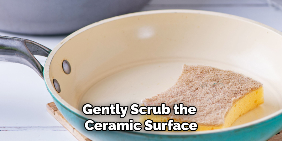 Gently Scrub the Ceramic Surface