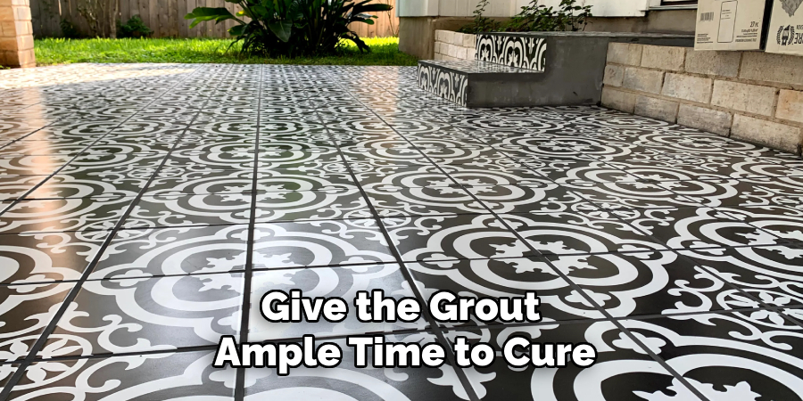 Give the Grout Ample Time to Cure