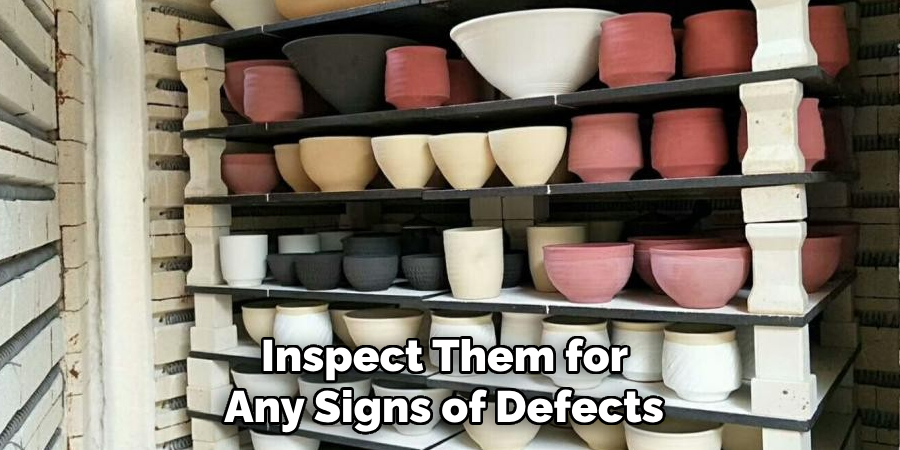 Inspect Them for Any Signs of Defects 