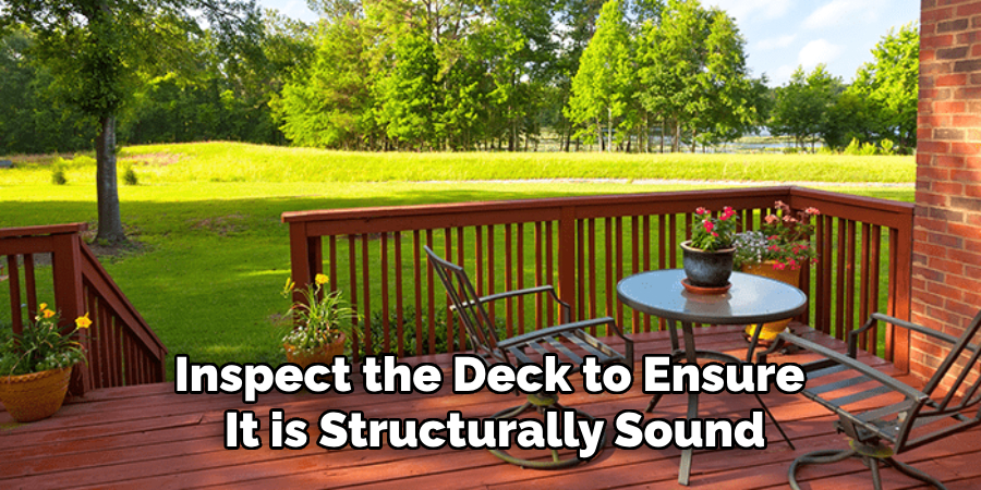 Inspect the Deck to Ensure It is Structurally Sound