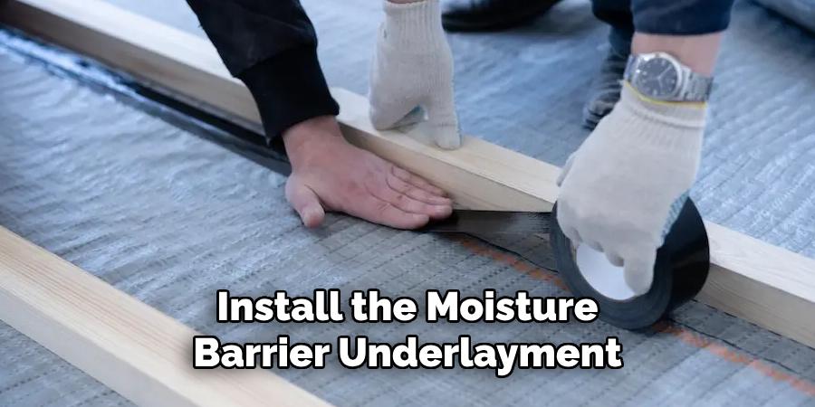 Install the Moisture Barrier Underlayment