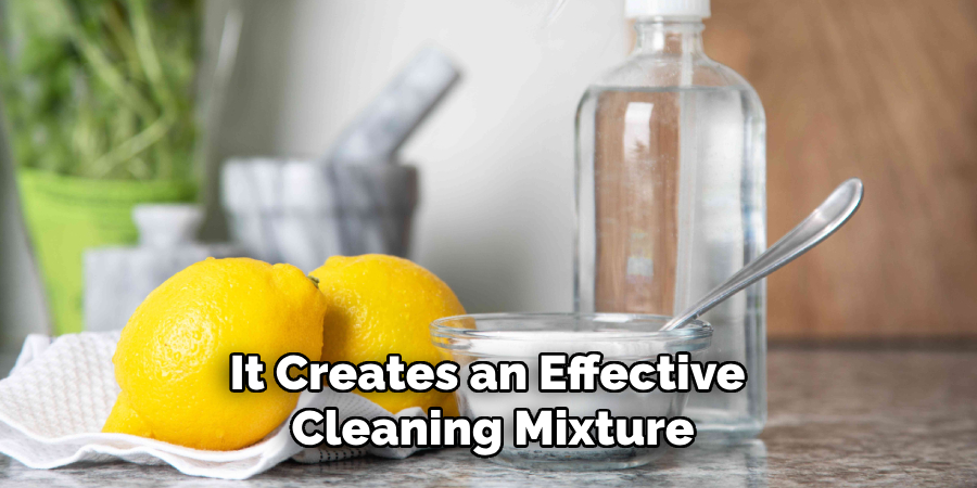 It Creates an Effective Cleaning Mixture