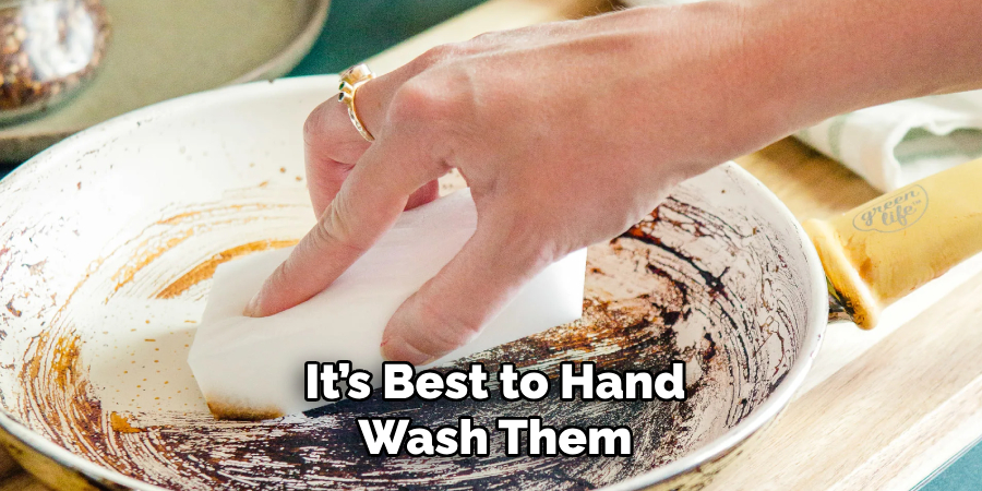 It’s Best to Hand Wash Them