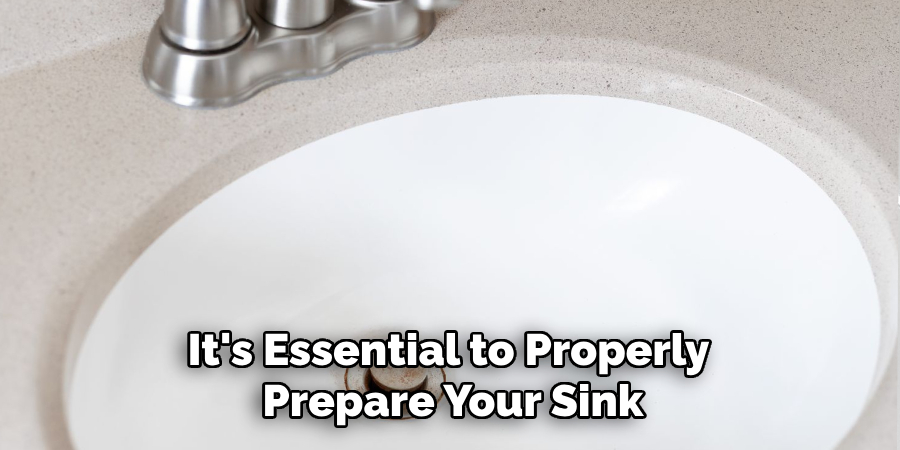 It's Essential to Properly Prepare Your Sink