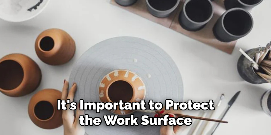 It's Important to Protect the Work Surface Ceramic