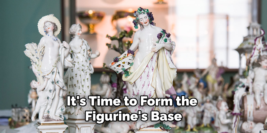 It's Time to Form the Figurine's Base