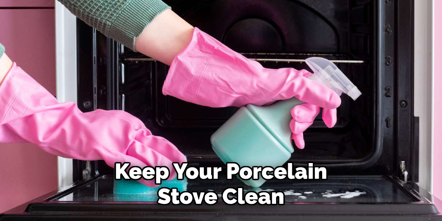 Keep Your Porcelain Stove Clean