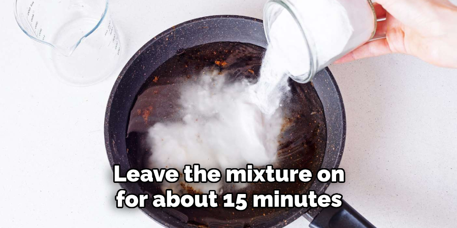 Leave the mixture on for about 15 minutes