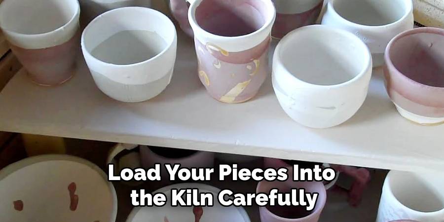 Load Your Pieces Into the Kiln Carefully