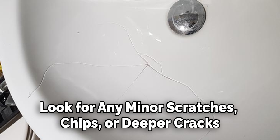 Look for Any Minor Scratches, Chips, or Deeper Cracks