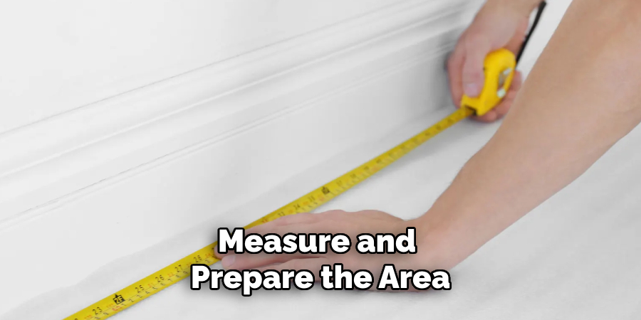 Measure and Prepare the Area