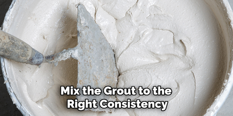 Mix the Grout to the Right Consistency