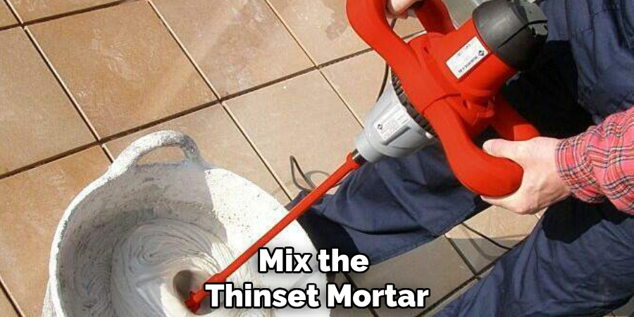 Mix the Thinset Mortar