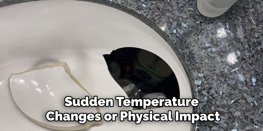 sudden temperature changes or physical impact