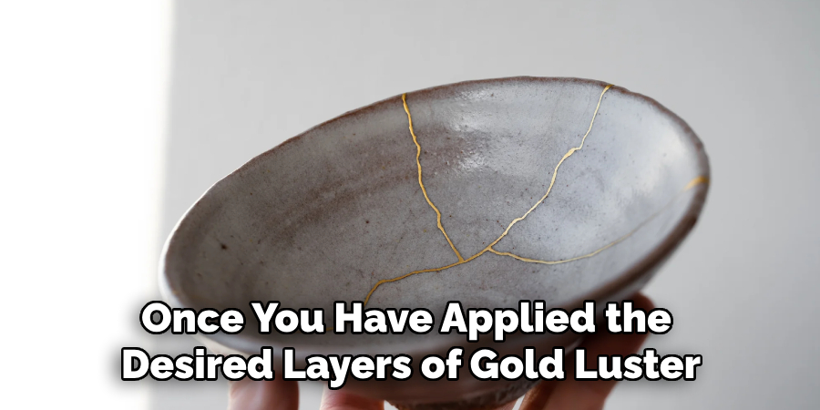 Once You Have Applied the Desired Layers of Gold Luster