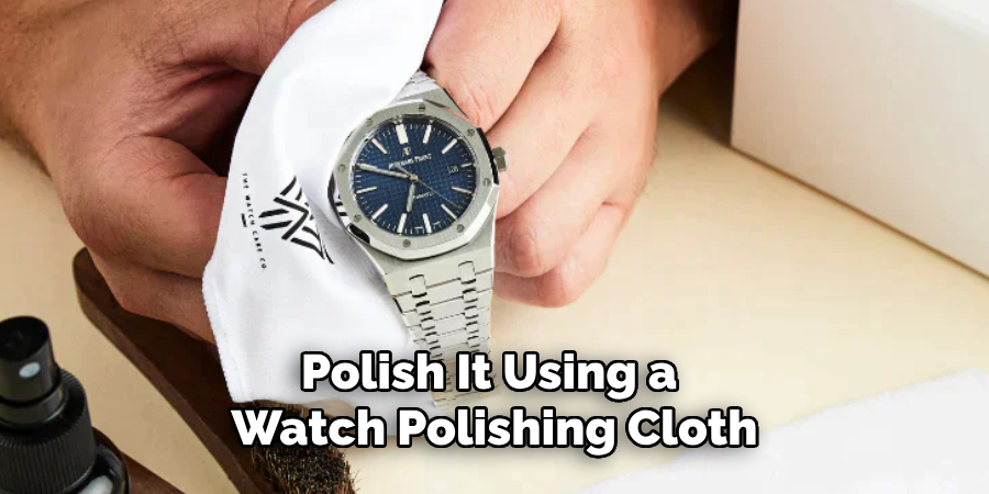 Polish It Using a Watch Polishing Cloth