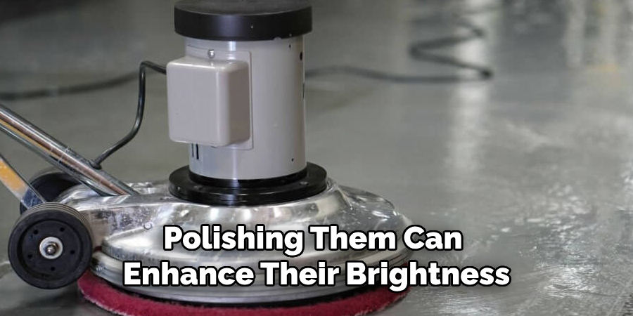 Polishing Them Can Enhance Their Brightness