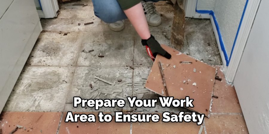 Prepare Your Work Area to Ensure Safety