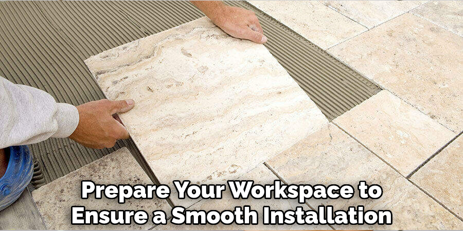 Prepare Your Workspace to Ensure a Smooth Installation